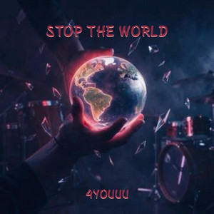 Stop The World by 4youuu