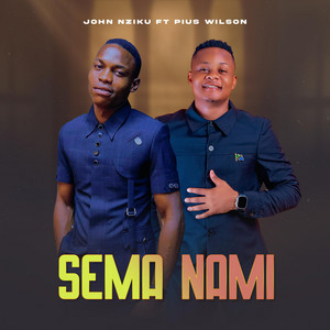 Pius Wilson - Sema Nami (feat. John Nziku)