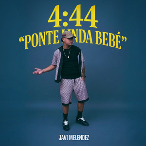 4:44 (PONTE LINDA BEBÉ) by Javi Melendez