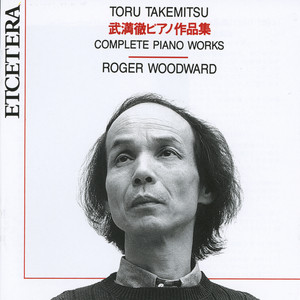 Toru takemitsu, Complete piano works by Roger Woodward ‑「アルバム