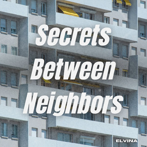 Secrets Between Neighbors - Radio Edit by Elvina