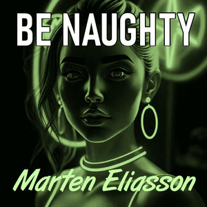 Be Naughty by Marten Eliasson