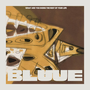 What Are You Doing The Rest Of Your Life by Bluue