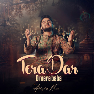 Tera Dar O Mere Baba by Abhishek Nama