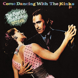洋楽 The Kinks Come Dancing With The Kinks Come Dancing With The Kinks – Compilação de The Kinks | Spotify