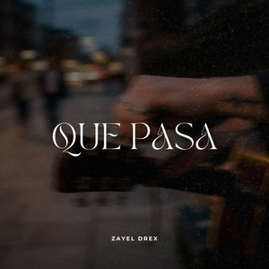 Que Pasa by Zayel Drex