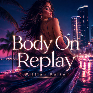 Body on Replay by William Kaiton
