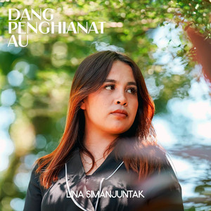 Lina Simanjuntak - Dang Penghianat Au