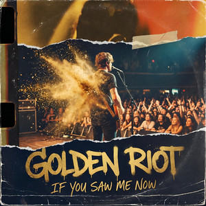 If You Saw Me Now by Golden Riot