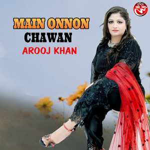 Arooj Khan - Main Onnon Chawan