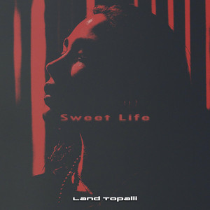 Sweet Life by Land Topalli