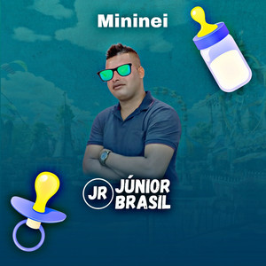 Júnior Brasil - Mininei