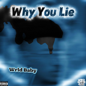 Why You Lie by Wrld Baby