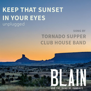 Keep That Sunset In Your Eyes by Blain and the Band of Vandals, Tornado Supper Club House Band