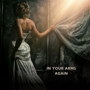 In Your Arms Again by NeonLyricist