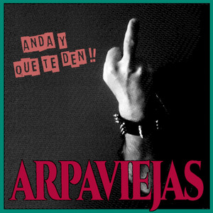 Anda y Que Te Den by Arpaviejas