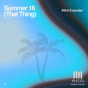 Summer 16 (That Thing) by Miró Evander