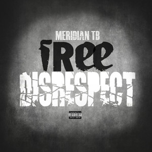 FREE DISRESPECT by Meridian TB