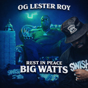 Rest In Peace Big Watts by OG Lester Roy