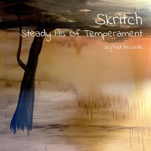 Steady As Of Temperament by Skritch