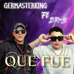 Que fue by BRY Reproduce, Germasterking, LIVINGROOMSTUDIOS