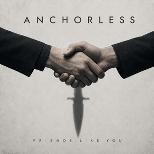 Friends Like You by Anchorless