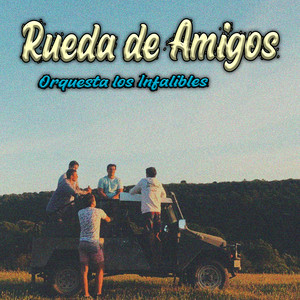 Rueda de Amigos by Orquesta los Infalibles