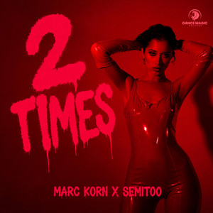 2 Times ‑ 曲・歌詞：Marc Korn, Semitoo | Spotify