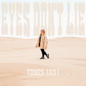 Eyes Don't Lie - Tones And I
