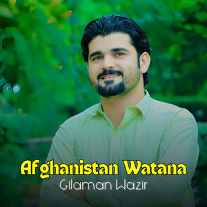 Gilaman Wazir - Afghanistan Watana