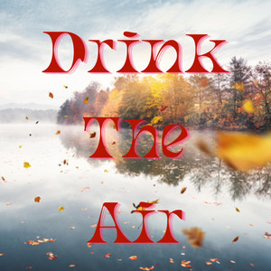 Drink the Air