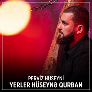 Yerler Hüseynə Qurban by Perviz Hüseyni
