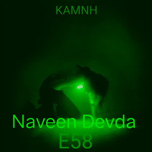 KAMNH (E58 Remix) by Naveen Devda, E58