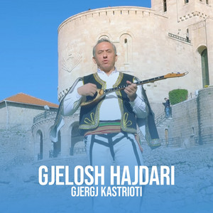 Gjelosh Hajdari - Kenge Kushtuar Gjergj Kastriotit