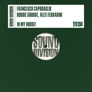 In My House! by Francesco Capodaglio, Robbie Groove, Alex Ferrarini