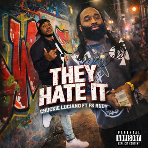 They Hate It by Chuckie Luciano, F S Rudy
