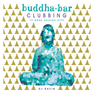 Buddha-Bar Clubbing 2 (In Deep Session with DJ Ravin) - Album by 