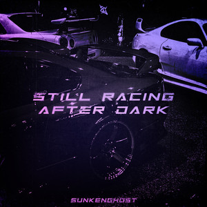 Still Racing After Dark by Sunkenghost