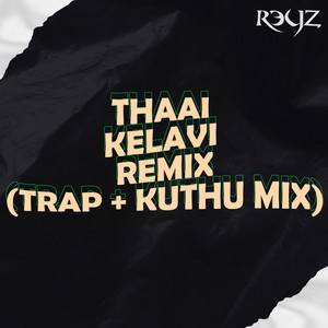 Dj Reyz - Thaai Kelavi (Trap Kuthu Mix)