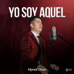 Mynor Chun - Yo Soy Aquel