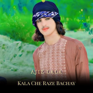 Ajiz lala - Kala Che Raze Bachay