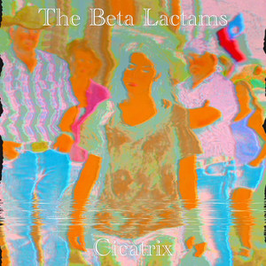 Cicatrix by The Beta Lactams
