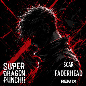 Scar - Faderhead Remix by Super Dragon Punch!!, Faderhead