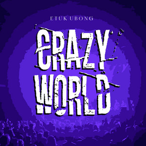 Crazy World by Etuk Ubong