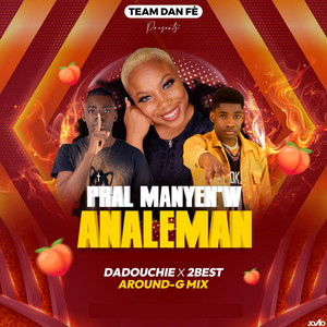 TDF Service - Pral Manyen’w Analeman (feat. Dadouchie, 2Best & Dj Around-G Mix TDF)