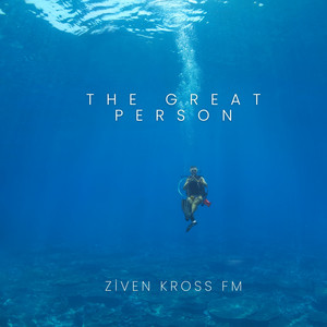The Great person by ziven kross fm