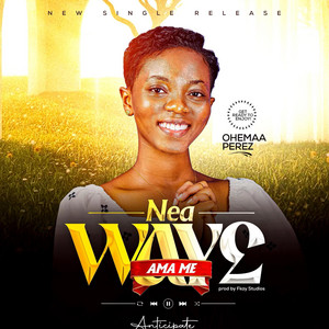 Ohemaa Perez Music - NEA WAYE AMA ME