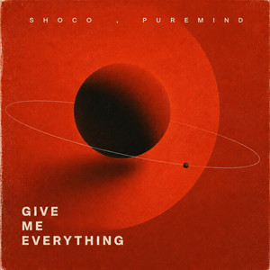 Give Me Everything by shoco, puremind