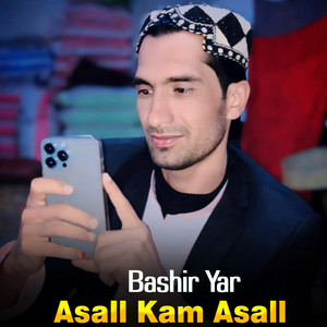 Bashir Yar - Asall Kam Asall