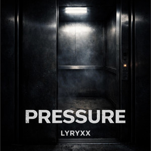 Pressure by LYRYXX